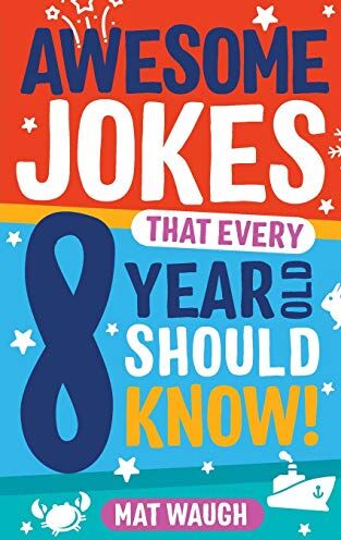 Mat Waugh - Awesome Jokes That Every 8 Year Old Should Know!: Hundreds of rib ticklers, tongue twisters and side splitters - Preis vom 11.10.2026 15:43:13 h