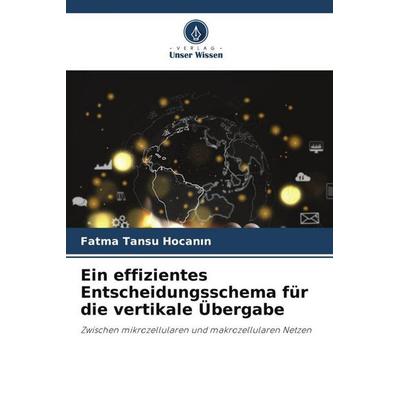 Ein effizientes Entscheidungsschema für die vertikale Übergabe, Taschenbuch von Fatma Tansu Hocan¿n, Verlag Unser Wissen, 978-620-6-48337-3