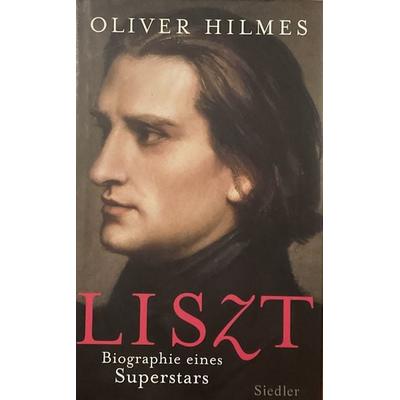 Hilmes, O: Liszt, Gebundene Ausgabe von Oliver Hilmes, Siedler Verlag