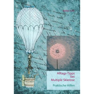 Alltags-Tipps bei Multipler Sklerose, Taschenbuch von Heike Führ, BoD – Books on Demand, 978-3-7392-2466-4