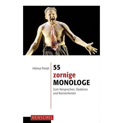 55 zornige Monologe, Taschenbuch von Helmut Postel, Henschel Verlag in E. A. Seemann Henschel GmbH & Co. KG, 978-3-89487-633-3