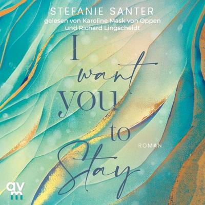 I want you to Stay - Stefanie Santer, Audio, 9783748404507