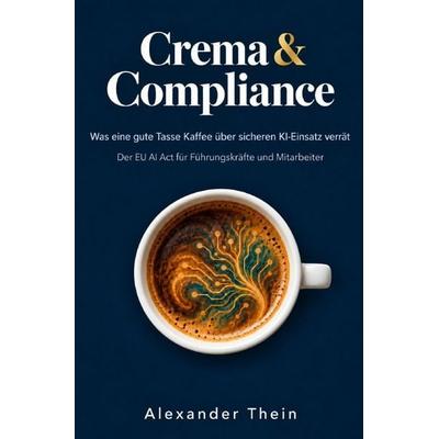 Crema & Compliance, Taschenbuch von Alexander Thein, Epubli, 978-3-565-78614-5