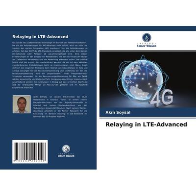 Relaying in LTE-Advanced, Taschenbuch von Ak¿n Soysal, Verlag Unser Wissen, 978-620-4-24295-8