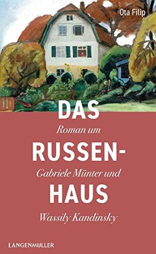 Ota Filip - Das Russenhaus: Roman um Gabriele Münter und Wassily Kandinsky - Preis vom 10.10.2026 11:48:34 h