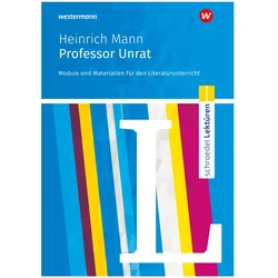 Professor Unrat: Module und Materialien für den Literaturunterricht. Schroedel Lektüren, Schulbücher von Heinrich Mann