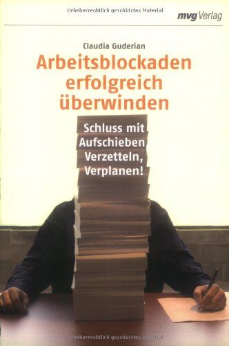 Claudia Guderian - Arbeitsblockaden erfolgreich überwinden. Schluss mit Aufschieben, Verzetteln, Verplanen! - Preis vom 06.10.2026 07:26:00 h