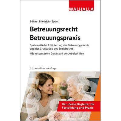 Betreuungsrecht-Betreuungspraxis 2026/2027, Taschenbuch von Horst Böhm,Reinhold Spanl,Johannes Friedrich, Walhalla und Praetoria, 978-3-8029-8446-4