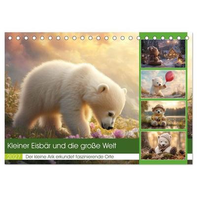 Kleiner Eisbär und die große Welt (Tischkalender 2027 DIN A5 quer), CALVENDO Monatskalender