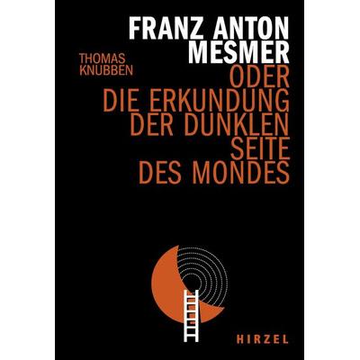 Franz Anton Mesmer, Gebundene Ausgabe von Thomas Knubben, S. Hirzel Verlag, 978-3-7776-3045-8