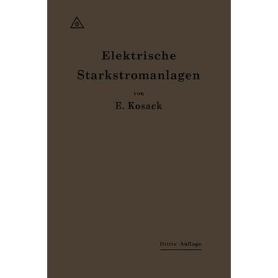 Elektrische Starkstromanlagen, Taschenbuch von Emil Kosack, Springer Berlin, 978-3-662-42207-6
