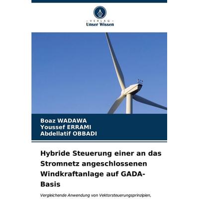 Hybride Steuerung einer an das Stromnetz angeschlossenen Windkraftanlage auf GADA-Basis, Taschenbuch von Boaz Wadawa,Youssef Errami,Abdellatif Obbadi,