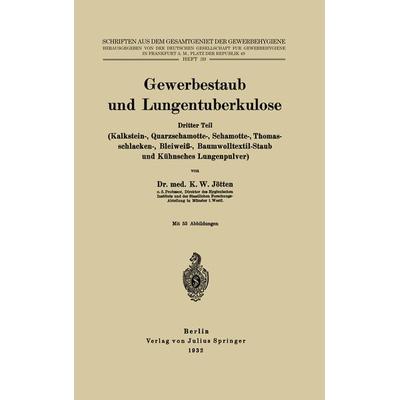 Gewerbestaub und Lungentuberkulose, Taschenbuch von K.W. Jötten, Springer Berlin, 978-3-642-93785-9
