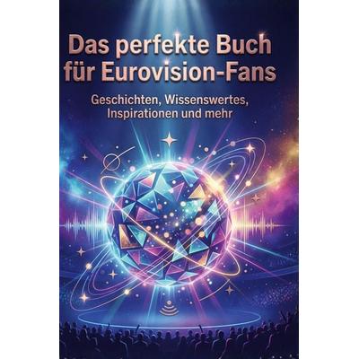 Das perfekte Buch für Eurovision-Fans, Gebundene Ausgabe von Henry Krause, BoD - Books on Demand, 978-3-695-37834-0