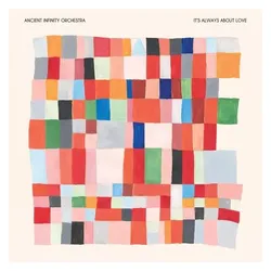 Indigo Press, Schallplatten, It'S Always About Love (Ancient Infinity Orchestra)