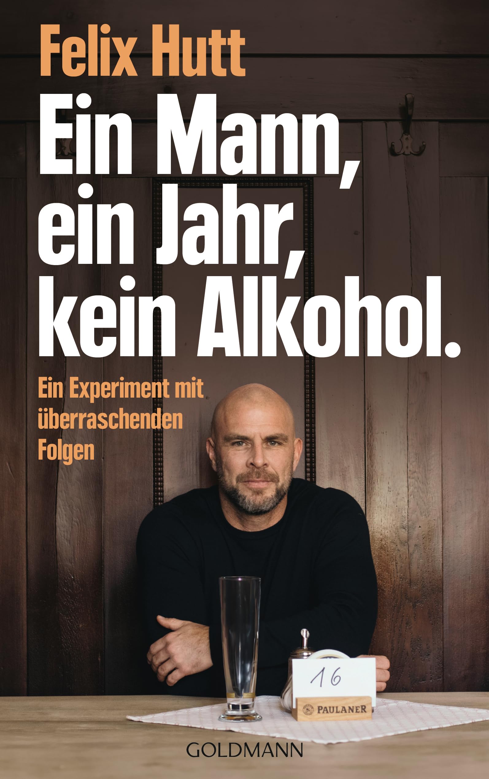 Felix Hutt - Ein Mann, ein Jahr, kein Alkohol.: Ein Experiment mit überraschenden Folgen - Preis vom 11.10.2026 15:43:13 h