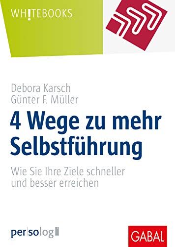 Karsch, Debora Müller, Günter F. - 4 Wege zu mehr Selbstführung: Wie Sie Ihre Ziele schneller und besser erreichen (Whitebooks) - Preis vom 11.10.2026 15:43:13 h
