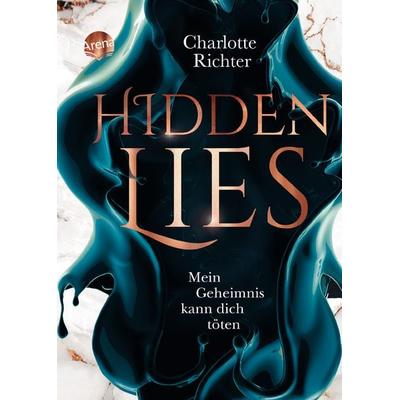 Hidden Lies. Mein Geheimnis kann dich töten, Gebundene Ausgabe von Charlotte Richter, Arena