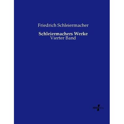 Schleiermachers Werke, Taschenbuch von Friedrich Schleiermacher, Vero Verlag, 978-3-7372-1803-0