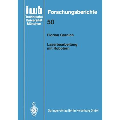 Laserbearbeitung mit Robotern, Taschenbuch von Florian Garnich, Springer Berlin, 978-3-540-55513-1