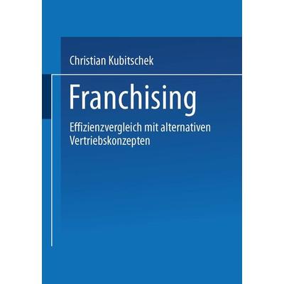 Franchising, Taschenbuch von Christian Kubitschek, Deutscher Universitätsverlag, 978-3-8244-7085-3
