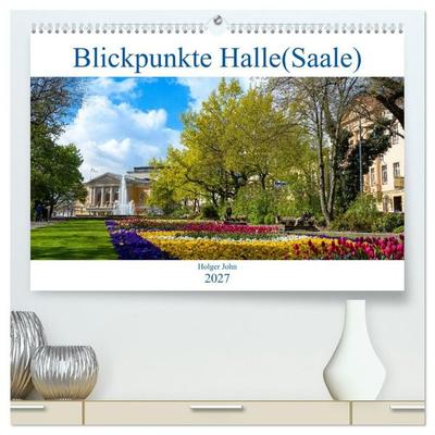 Blickpunkte Halle (Saale) (hochwertiger Premium Wandkalender 2027 DIN A2 quer), Kunstdruck in Hochglanz