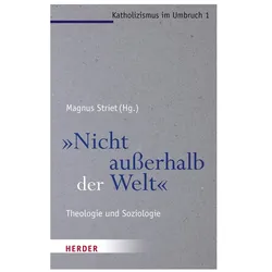 Nicht ausserhalb der Welt, Fachbücher von Wolfgang Essbach, Stephan Goertz, Johanna Rahner, Franz-Xaver Kaufmann, Peter Neuner, Hans-Joachim Höhn, Magnus Striet