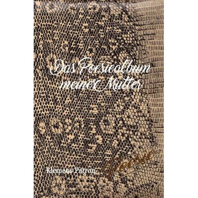 Das Poesiealbum meiner Mutter, Taschenbuch von Klemens Patron, Epubli, 978-3-7502-7944-5