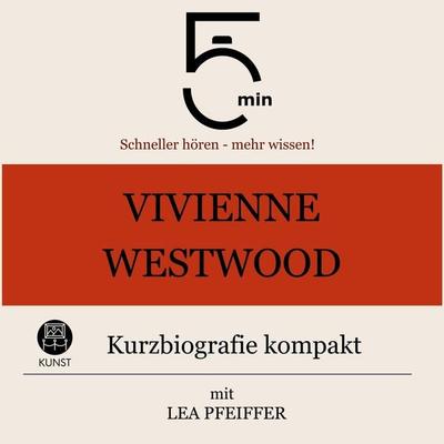Vivienne Westwood: Kurzbiografie kompakt - 5 Minuten,5 Minuten Biografien,Lea Pfeiffer, Audio, 9783754511510