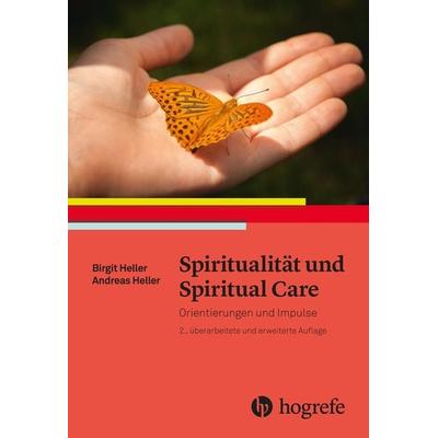 Spiritualität und Spiritual Care, Taschenbuch von Birgit Heller,Andreas Heller, Hogrefe AG, 978-3-456-85868-5