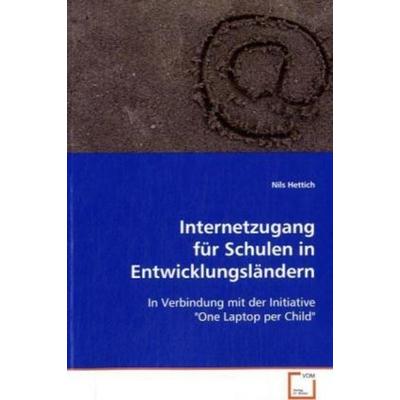Hettich Nils: Internetzugang für Schulen in Entwicklungsländ, Taschenbuch von Nils Hettich, VDM, 978-3-639-07812-1
