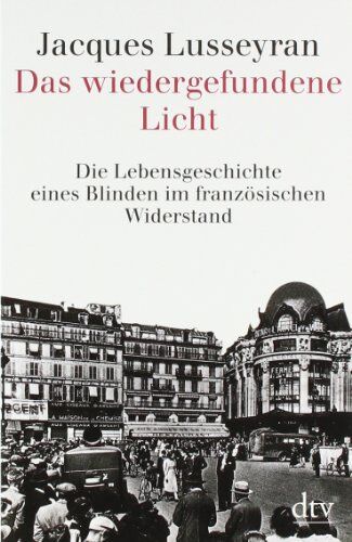 Jacques Lusseyran - Das wiedergefundene Licht: Die Lebensgeschichte eines Blinden im französischen Widerstand - Preis vom 09.10.2026 07:28:09 h