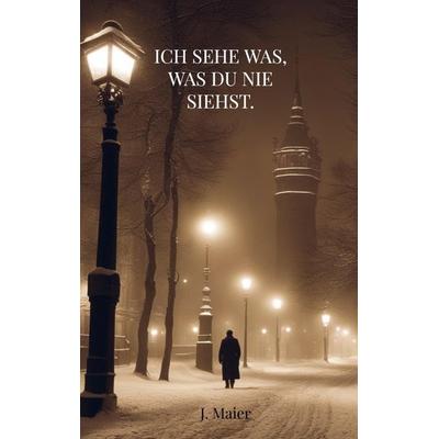 Ich sehe was, was du nie siehst., Taschenbuch von J. Maier, Mybestseller, 978-94-037-4673-9