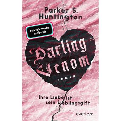 Darling Venom – Ihre Liebe ist sein Lieblingsgift, Taschenbuch von Parker S. Huntington, Everlove, 978-3-492-06579-5