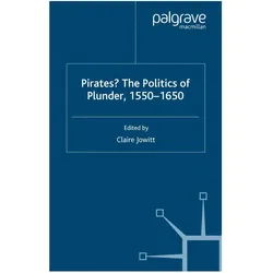 Pirates? The Politics of Plunder, 1550-1650, Fachbücher von Claire Jowitt