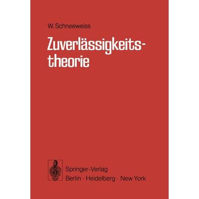 Zuverlässigkeitstheorie, Taschenbuch von Winfrid G. Schneeweiss, Springer Berlin, 978-3-540-06193-9