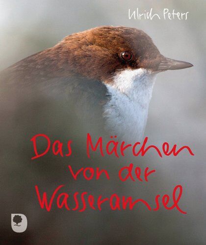 Ulrich Peters - Das Märchen von der Wasseramsel - Preis vom 02.10.2026 23:42:20 h