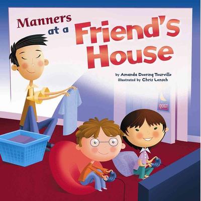 Manners at a Friend's House, Gebundene Ausgabe von Amanda Doering Tourville, Capstone, 978-1-4048-5305-8