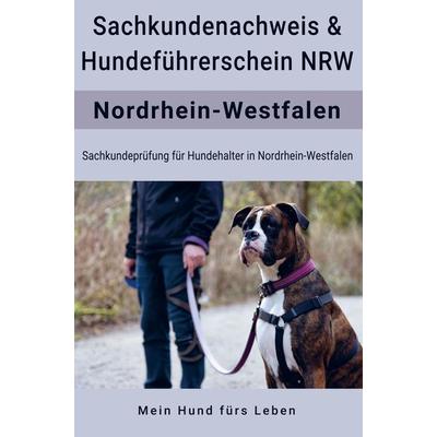 Sachkundenachweis und Hundeführerschein Nordrhein-Westfalen, Taschenbuch von Mein Hund fürs Leben Ratgeber, Bookmundo Direct, 978-94-036-9471-9