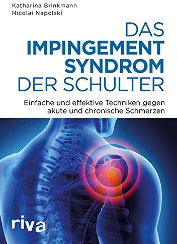 Nicolai Napolski - Das Impingement-Syndrom der Schulter: Einfache und effektive Techniken gegen akute und chronische Schmerzen - Preis vom 19.10.2026 19:33:35 h