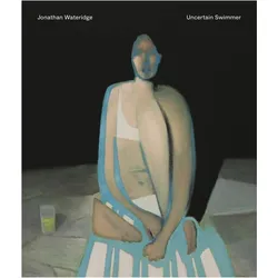 Jonathan Wateridge - Uncertain Swimmer, Fachbücher von Jonathan Wateridge