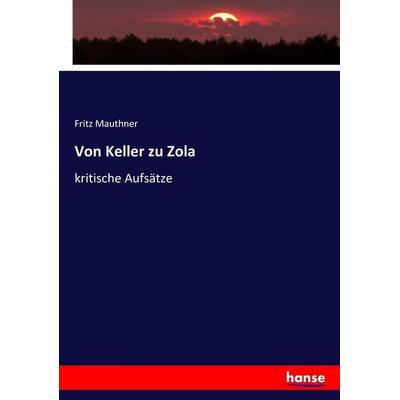 Von Keller zu Zola, Taschenbuch von Fritz Mauthner, Hansebooks, 978-3-7446-7553-6