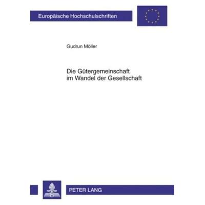Die Gütergemeinschaft im Wandel der Gesellschaft, Taschenbuch von Gudrun Möller, Peter Lang GmbH, Internationaler Verlag der Wissenschaften,
