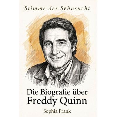 Die Biografie über Freddy Quinn, Taschenbuch von Sophia Frank, Elian, 978-3-696-40249-5