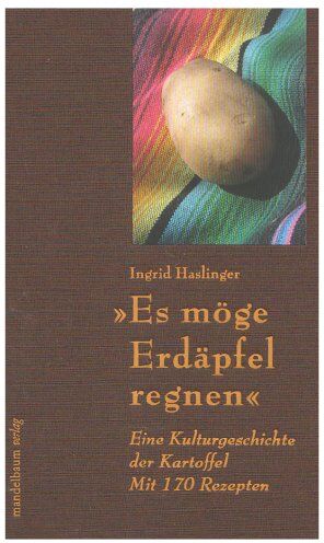Ingrid Haslinger - Es möge Erdäpfel regnen: Eine Kulturgeschichte der Kartoffel. Mit 170 Rezepten - Preis vom 11.10.2026 03:10:56 h