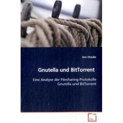 Straube, J: Gnutella und BitTorrent, Taschenbuch von Jens Straube, VDM, 978-3-639-06123-9