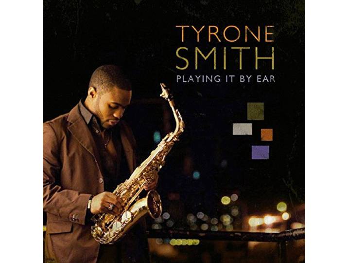 Tyrone Smith - Playing It By Ear