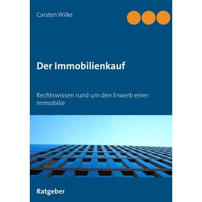 Der Immobilienkauf, Taschenbuch von Carsten Wilke, BoD – Books on Demand, 978-3-7347-7449-2