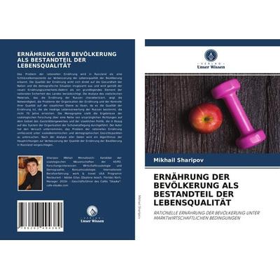 Ernährung der Bevölkerung als Bestandteil der Lebensqualität, Taschenbuch von Mikhail Sharipov, Verlag Unser Wissen, 978-620-3-49438-9