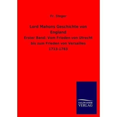 Lord Mahons Geschichte von England, Taschenbuch von Fr. Steger, Salzwasser, 978-3-8460-2398-3